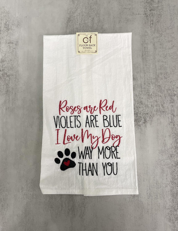 Towel Roses are Red Violets are Blue I Love my Dog