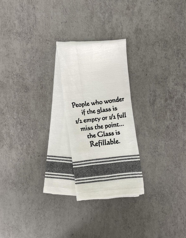 WH TOWEL People who wonder if the glass is 1/2 empty