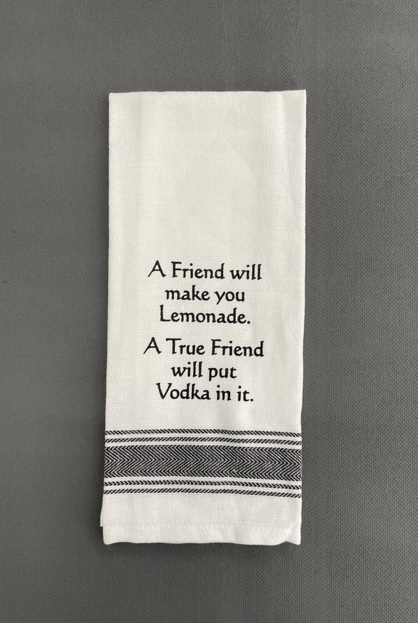 WH TOWEL A FRIEND WILL MAKE YOUR LEMONADE A TRUE FRIEND