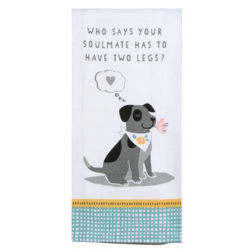 Kay Dee Towel Terry Who Says Your Soul Mate Has to Have Two Legs? Dog