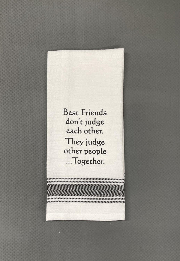 Wild Hare "Best Friends Don't Judge Each Other. They Judge Other People Together" Kitchen Towel