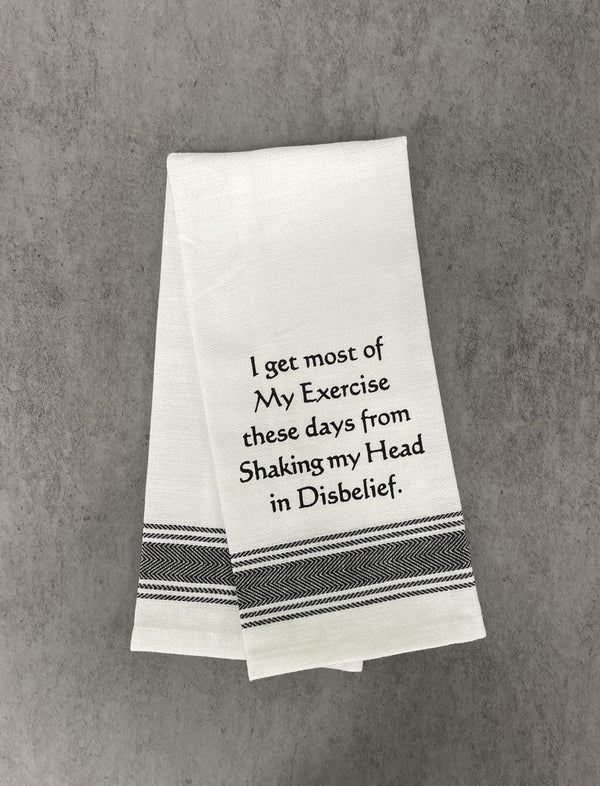WH TOWEL I get most of my exercise these days from shaking my head