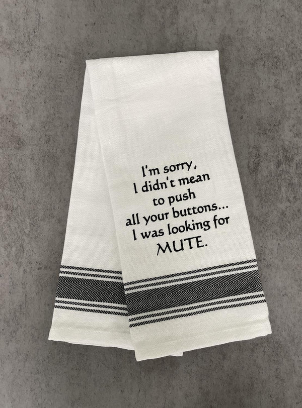 WH TOWEL I'm sorry I didn't mean to push all your buttons