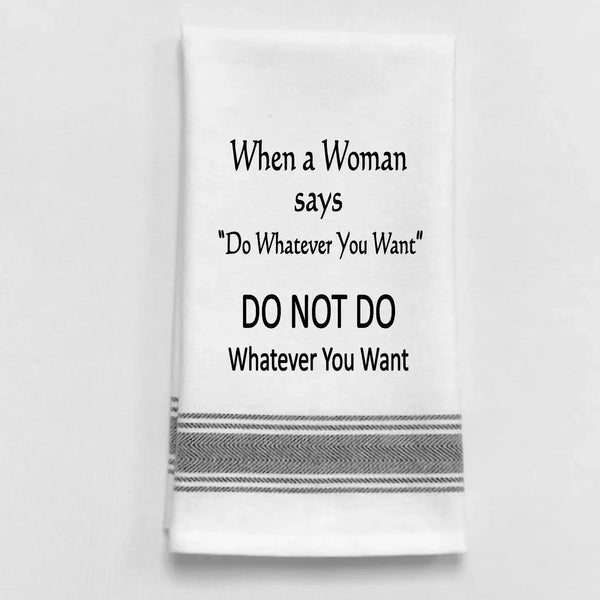 Wild Hare Tea Towel - "When a woman says do whatever you want, Do Not Do Whatever You Want"