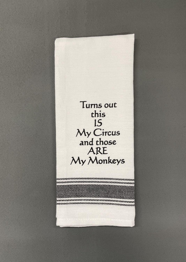 WH TOWEL TURNS OUT THIS IS MY CIRCUS AND THOSE ARE MY MONKEYS