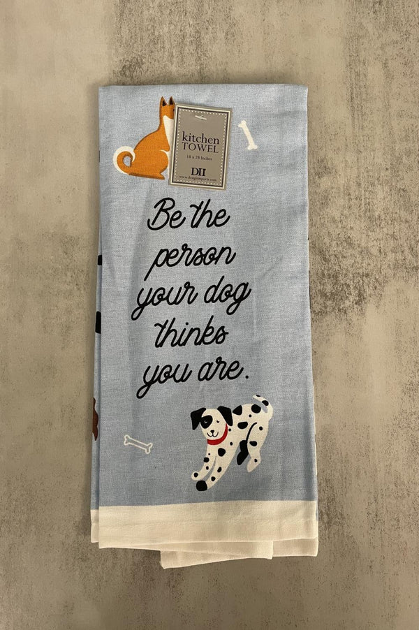 Design Imports "Be The Person Your Dog Thinks You Are" Tea Towel