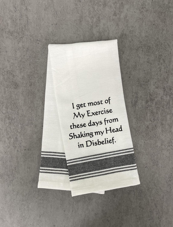 Wild Hare "I Get Most Of My Exercise These Days From Shaking My Head In Disbelief" Kitchen Towel