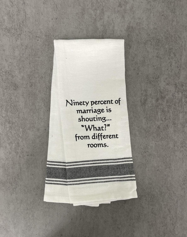 Wild Hare "Ninety Percent Of Marriage Is Shouting... 'What?' From Different Rooms" Kitchen Towel